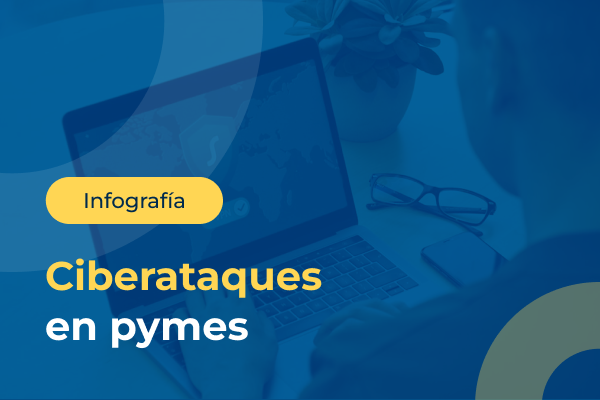 Ciberataques en pymes: identifica los más comunes y protégete